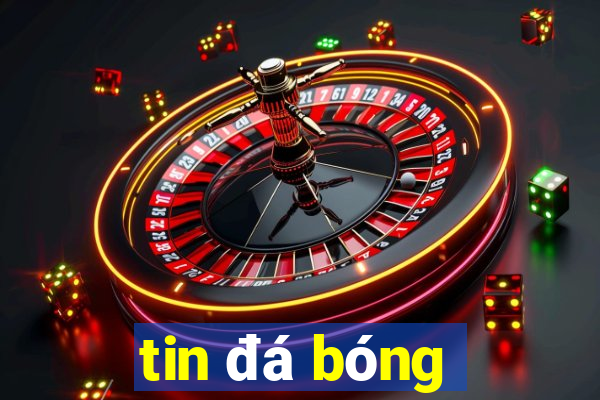 tin đá bóng