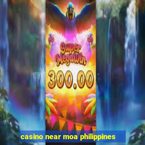 casino near moa philippines