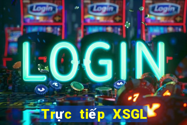 Trực tiếp XSGL ngày 26