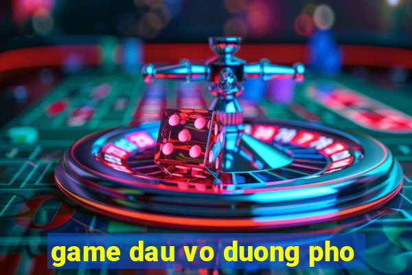 game dau vo duong pho