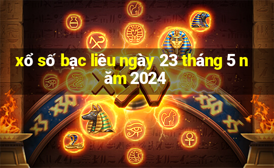 xổ số bạc liêu ngày 23 tháng 5 năm 2024