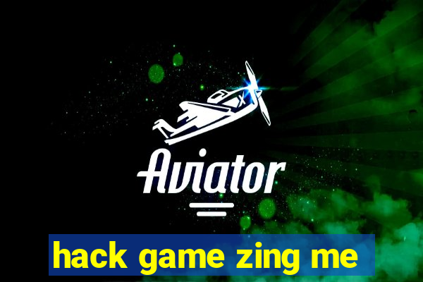 hack game zing me