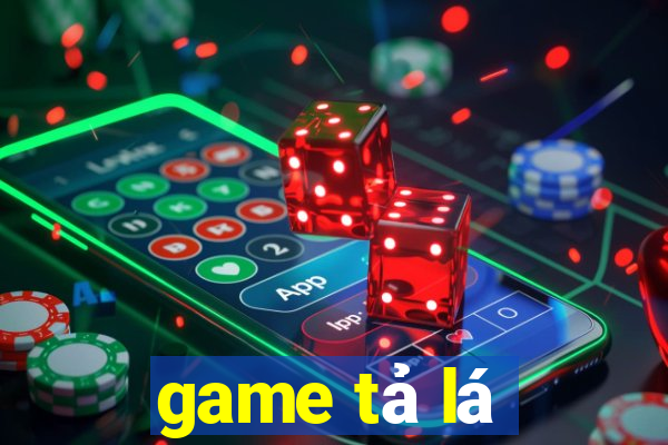 game tả lá