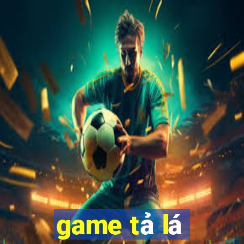 game tả lá