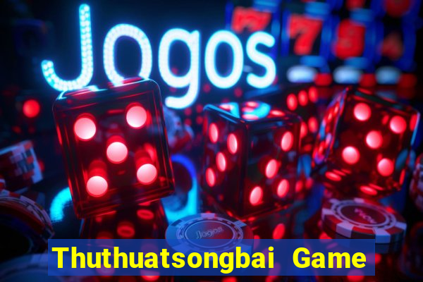 Thuthuatsongbai Game Bài Hát