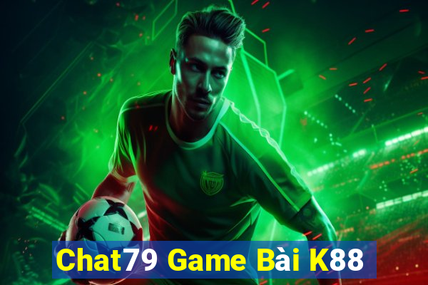 Chat79 Game Bài K88