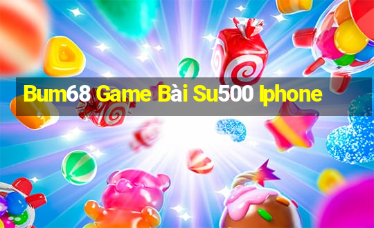 Bum68 Game Bài Su500 Iphone