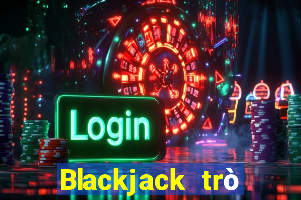 Blackjack trò chơi trực tuyến