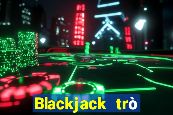 Blackjack trò chơi trực tuyến