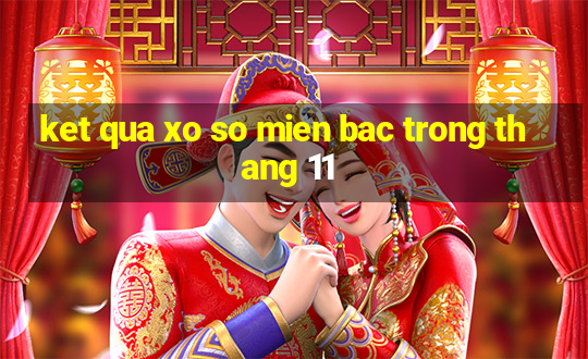 ket qua xo so mien bac trong thang 11