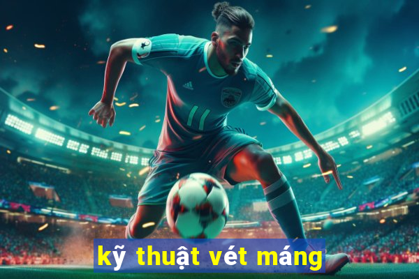 kỹ thuật vét máng