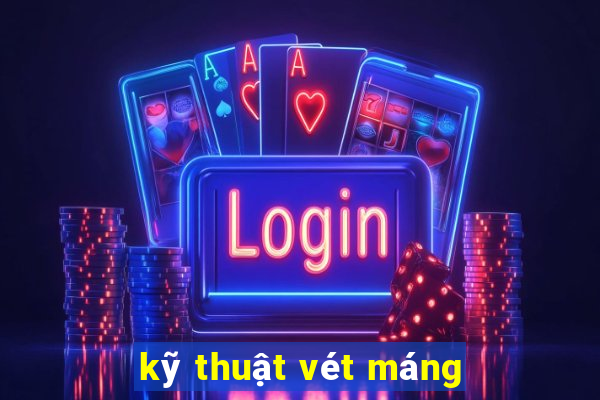 kỹ thuật vét máng