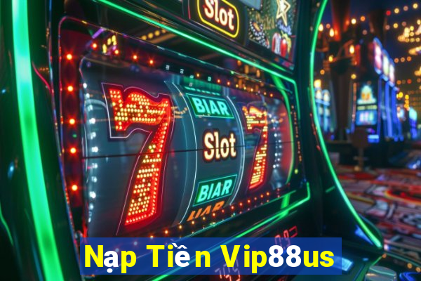 Nạp Tiền Vip88us