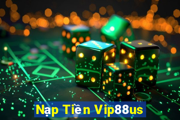 Nạp Tiền Vip88us