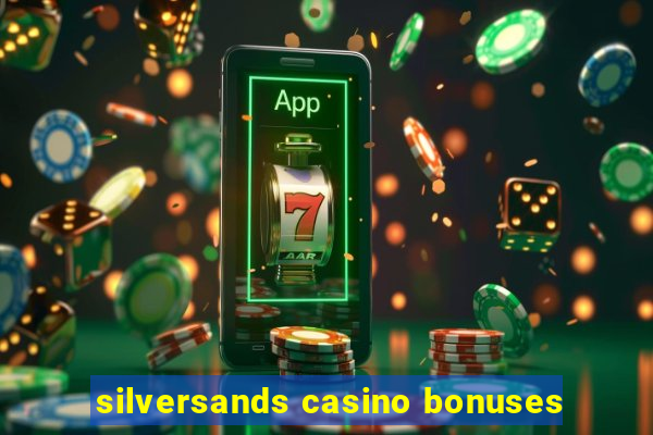 silversands casino bonuses