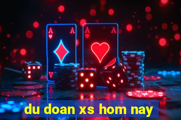 du doan xs hom nay