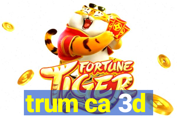 trum ca 3d