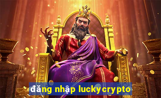 đăng nhập luckycrypto