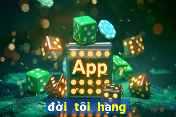 đời tôi hạng bét tập 11