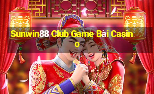 Sunwin88 Club Game Bài Casino