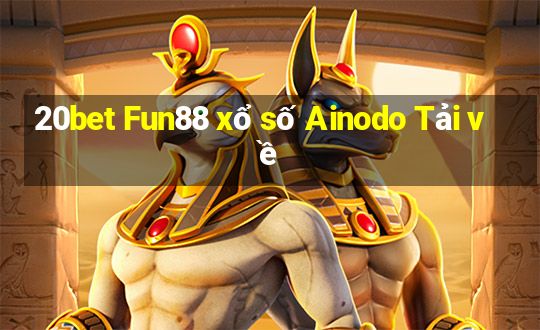 20bet Fun88 xổ số Ainodo Tải về