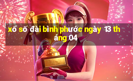 xổ số đài bình phước ngày 13 tháng 04