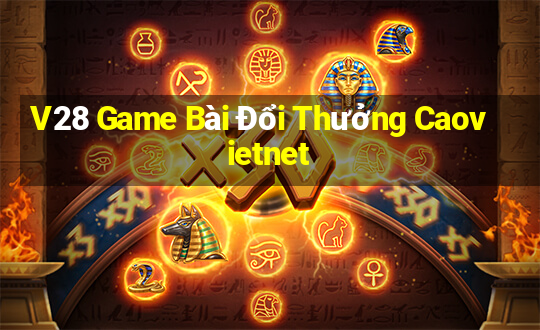 V28 Game Bài Đổi Thưởng Caovietnet