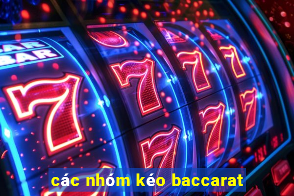 các nhóm kéo baccarat