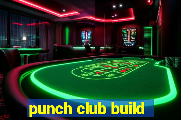 punch club build