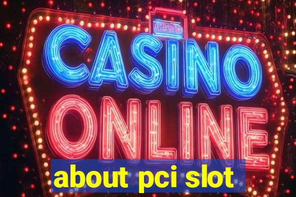 about pci slot