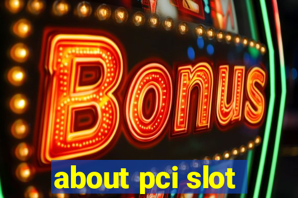 about pci slot