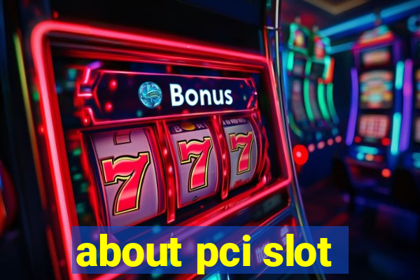 about pci slot