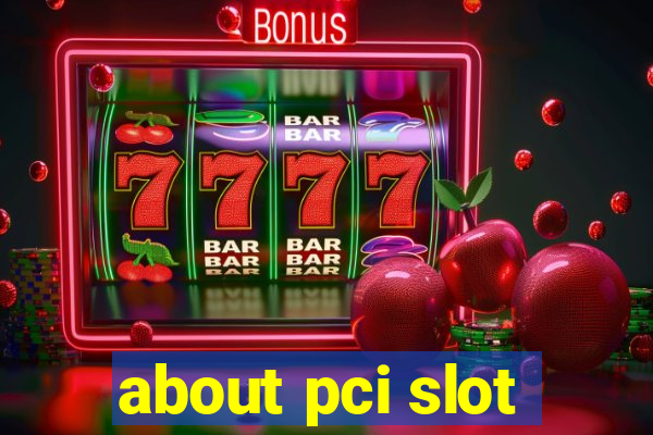 about pci slot