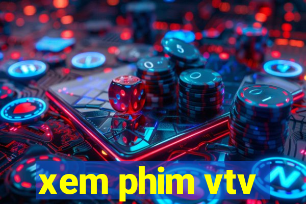 xem phim vtv