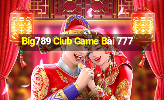 Big789 Club Game Bài 777