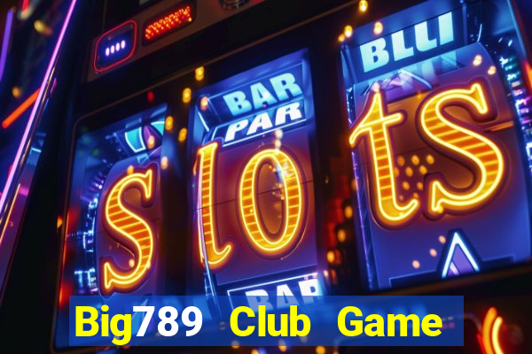 Big789 Club Game Bài 777