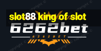 slot88 king of slot