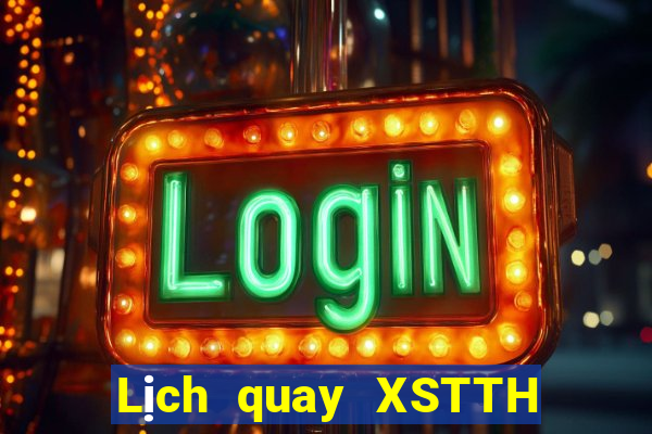 Lịch quay XSTTH ngày 2