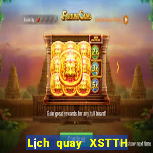 Lịch quay XSTTH ngày 2