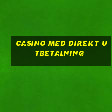 casino med direkt utbetalning