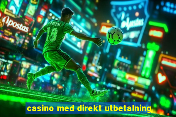 casino med direkt utbetalning