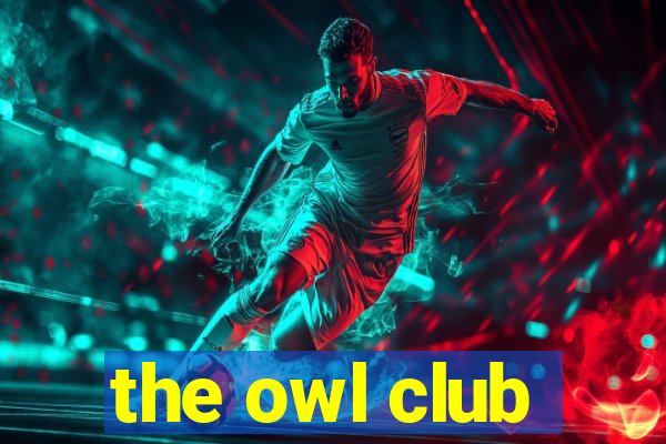 the owl club