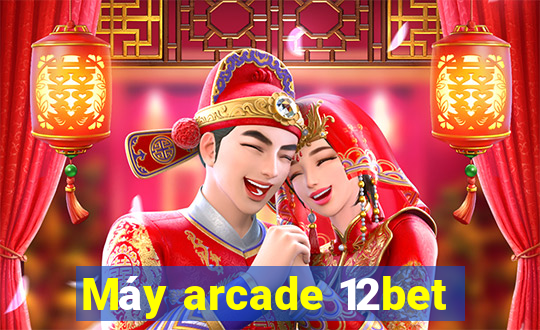 Máy arcade 12bet