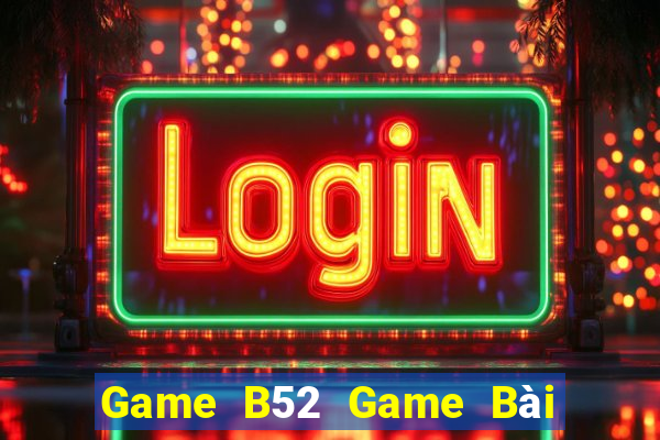 Game B52 Game Bài 3 Cây Đổi Thưởng