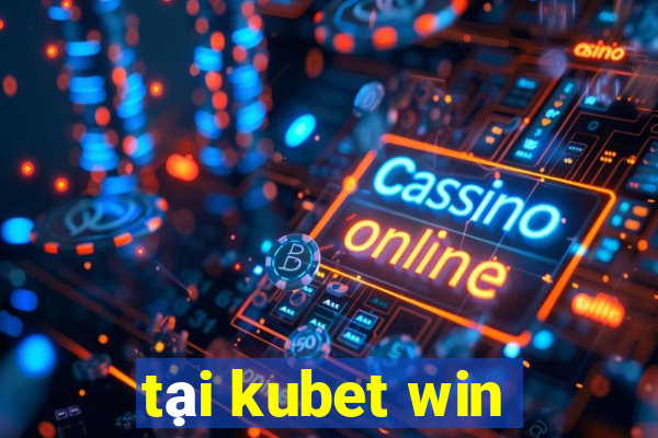 tại kubet win