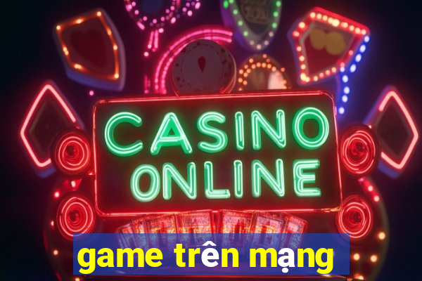 game trên mạng