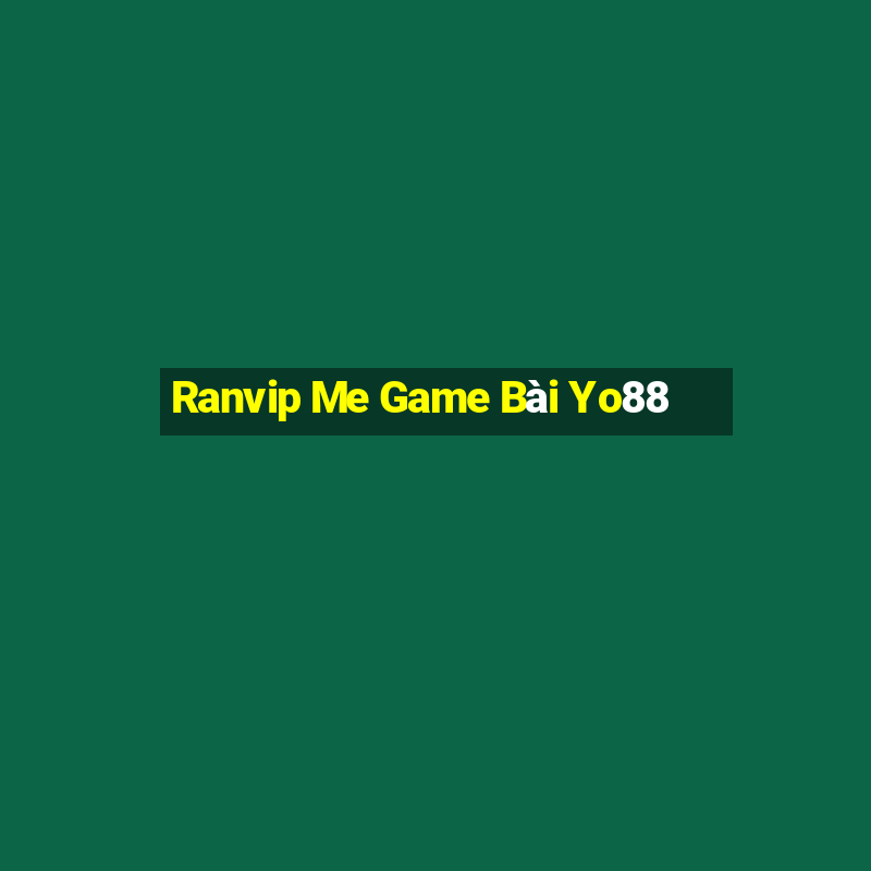 Ranvip Me Game Bài Yo88