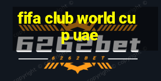 fifa club world cup uae