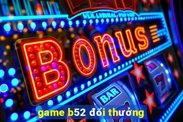 game b52 đổi thưởng