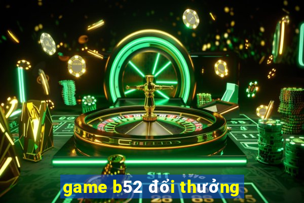 game b52 đổi thưởng